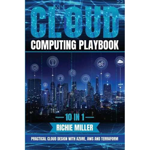 Cloud Computing Playbook: 10 In 1 Practical Cloud Design With Azure, Aws And Terraform - Paperback