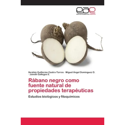 Rábano negro como fuente natural de propiedades terapéuticas - Paperback