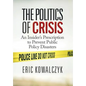 The Politics of Crisis: An Insider's Prescription to Prevent Public Policy Disasters - Hardcover