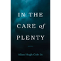 In the Care of Plenty: Poems - Hardcover