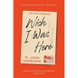 Wish I Was Here: An Anti-Memoir - Paperback