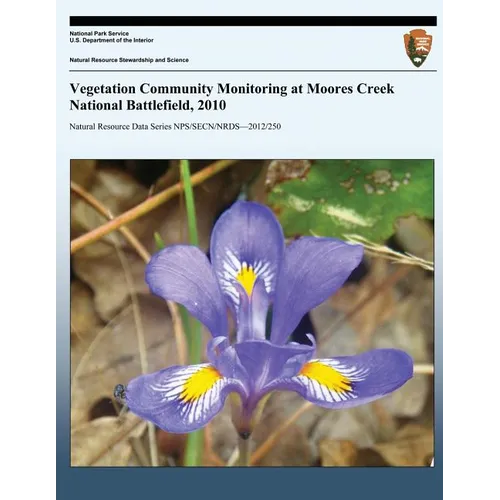 Vegetation Community Monitoring at Moores Creek National Battlefield, 2010 - Paperback