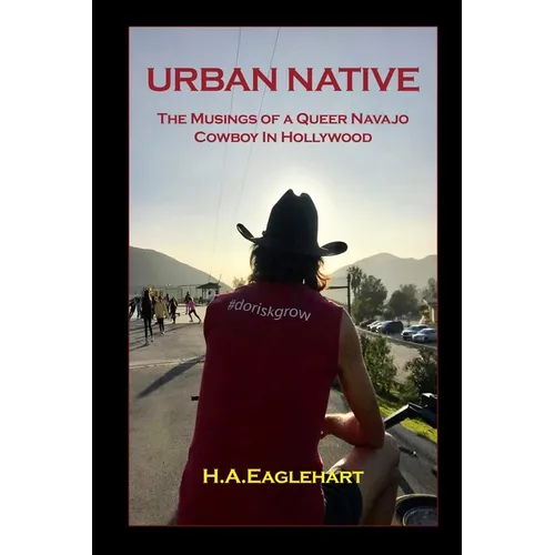 Urban Native: The Musings of a Queer Navao Cowboy in Hollywood - Paperback