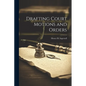 Drafting Court Motions and Orders - Paperback
