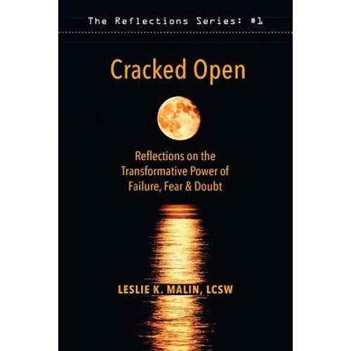 Cracked Open: Reflections on the Transformative Power of Failure, Fear & Doubt - Paperback