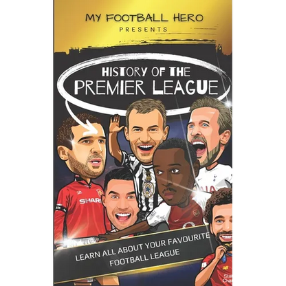My Football Hero: History of the Premier League: Learn all about your favourite football league - Paperback