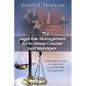Legal Risk Management for In-House Counsel and Managers: A Manager's Guide to Legal and Corporate Risk Management - Paperback