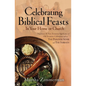 Celebrating Biblical Feasts: In Your Home or Church - Paperback
