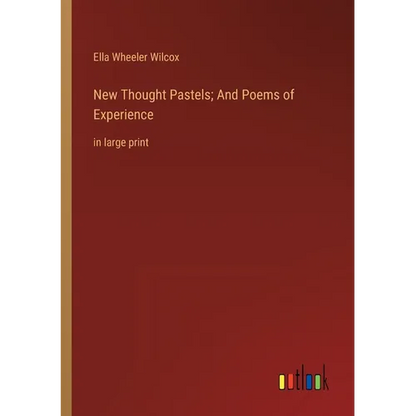 New Thought Pastels; And Poems of Experience: in large print - Paperback