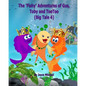 The 'Fishy' Adventures of Gus, Toby and TooToo: Big Tale 4 (ADVENTURE & EDUCATION CHILDREN'S BOOK SERIES AGES 6-11) - Paperback
