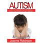 Autism: Learn How to Empower Your Autistic Child to Discover Inner Strengths and Achieve Happiness - Paperback
