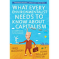 What Every Environmentalist Needs to Know about Capitalism - Hardcover