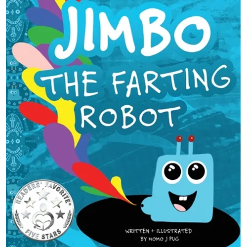 Jimbo The Farting Robot: A cute picture book about being different, self esteem, and funny robots. - Hardcover