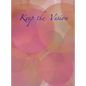Keep the Vision: A 90-Day Planner & Daily Goal Setting Journal - Hardcover