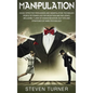 Manipulation: Highly Effective Persuasion and Manipulation Techniques People of Power Use for Deception and Influence, Including 7 L - Hardcover