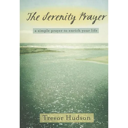 The Serenity Prayer: A Simple Prayer to Enrich Your Life - Paperback