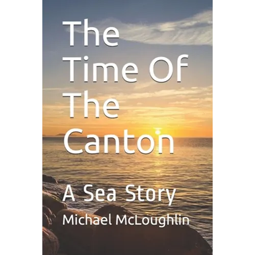 The Time Of The Canton: A Sea Story - Paperback