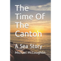 The Time Of The Canton: A Sea Story - Paperback