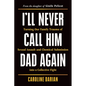 I'll Never Call Him Dad Again: Turning Our Family Trauma of Sexual Assault and Chemical Submission Into a Collective Fight - Paperback