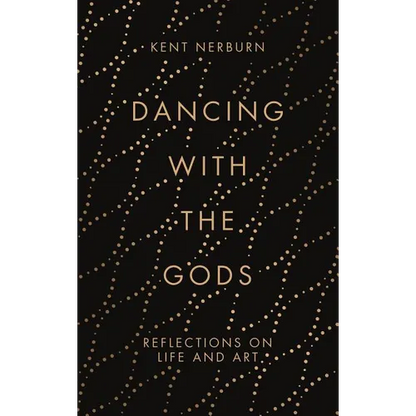Dancing with the Gods: Reflections on Life and Art - Hardcover