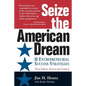 Seize the American Dream: 10 Entrepreneurial Success Strategies 3rd Edition - Paperback