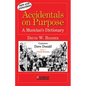 Accidentals on Purpose: A Musician's Dictionary - Paperback
