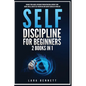 Self-Discipline for Beginners: 2 Books in 1: Manage Your Anger, Overcome Procrastination, Improve Your Social Skills, Create Self-Discipline and Achi - Paperback