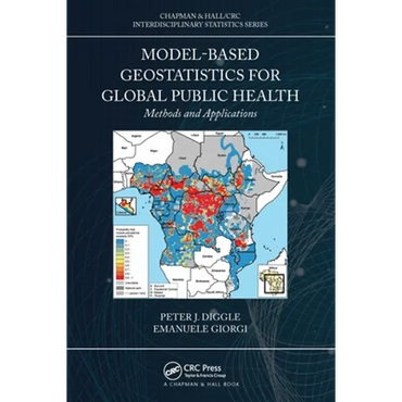 Model-Based Geostatistics for Global Public Health: Methods and Applications - Paperback