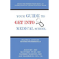 Your Guide to Get into Medical School: Practical Advice by Trusted Professionals - Paperback