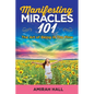 Manifesting Miracles 101: The Art of Being in The Flow - Paperback