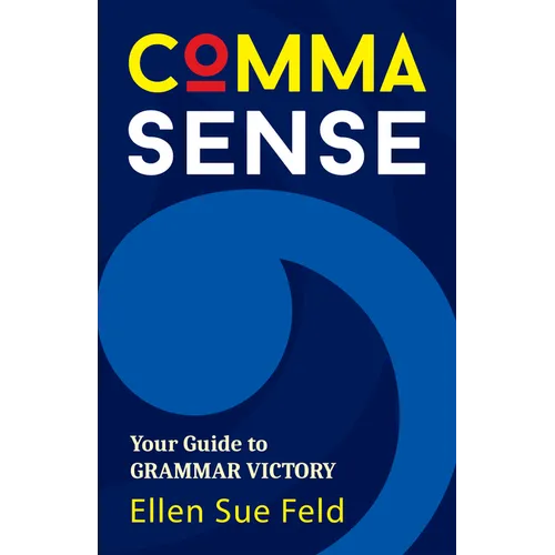 Comma Sense: Your Guide to Grammar Victory (Punctuation Workbook, Elements of Style) - Paperback