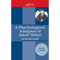 A Psychological Analysis of Adolf Hitler: His Life and Legend - Hardcover