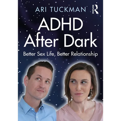 ADHD After Dark: Better Sex Life, Better Relationship - Paperback