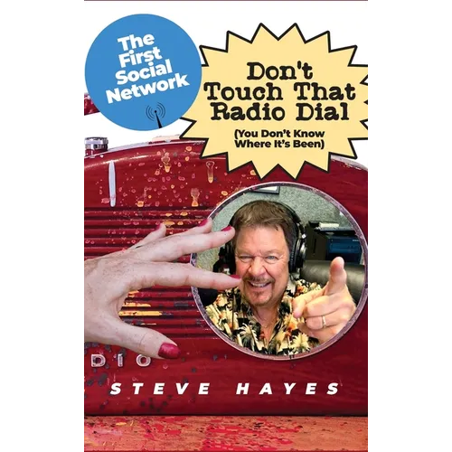 Don't Touch That Radio Dial: (You Don't Know Where It's Been) - Hardcover