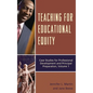 Teaching for Educational Equity: Case Studies for Professional Development and Principal Preparation, Volume 1 - Paperback