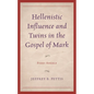 Hellenistic Influence and Twins in the Gospel of Mark: Fiery Angels - Hardcover