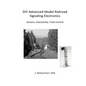 DIY Advanced Model Railroad Signaling Electronics: Sensors, Interactivity, Track Control - Paperback