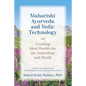 Maharishi Ayurveda and Vedic Technology: Creating Ideal Health for the Individual and World, Adapted and Updated from The Physiology of Consciousness: - Paperback