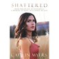 Shattered: From Wreckage to Resilience: A Memoir of How I Reclaimed My Life - Paperback