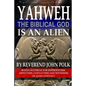 Yahweh, The Biblical God, Is An Alien - Paperback