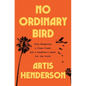 No Ordinary Bird: Drug Smuggling, a Plane Crash, and a Daughter's Quest for the Truth - Hardcover