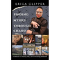 Finding Myself Through Chaos!: A Memoir on Trauma, Faith, and Overcoming Obstacles! - Paperback