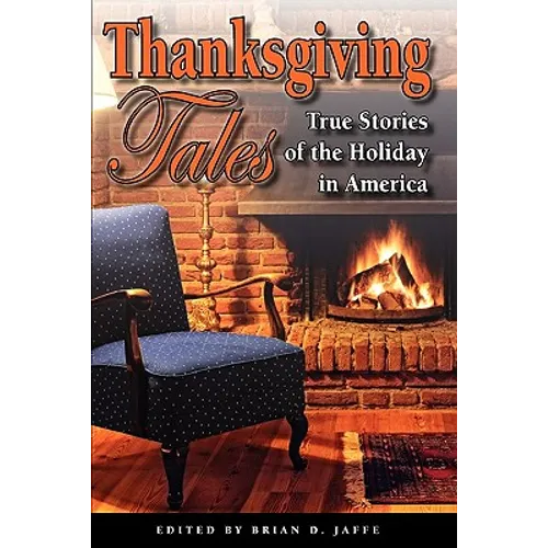 Thanksgiving Tales: True Stories of the Holiday in America - Paperback