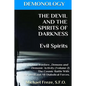 DEMONOLOGY THE DEVIL AND THE SPIRITS OF DARKNESS Evil Spirits: Spiritual Warfare - Paperback