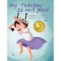 My Teacher is Not Real - Hardcover