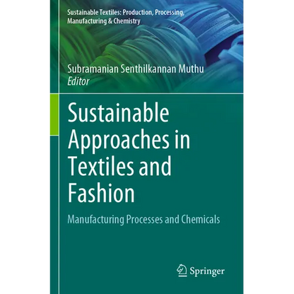 Sustainable Approaches in Textiles and Fashion: Manufacturing Processes and Chemicals - Paperback