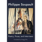 Philippe Soupault: Poetry, Prose, and Interviews - Paperback