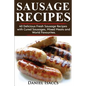 Sausage Recipes: Sausage Making Tips with 40 Delicious Homemade Sause Recipes, Pork, Turkey, Chicken, Sausages from Around the World. M - Paperback