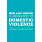 Men and Women Changing Role of Domestic Violence - Paperback