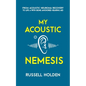 My Acoustic Nemesis: A personal account of life after an acoustic neuroma & the ups and downs of having a bone anchored hearing aid - Paperback